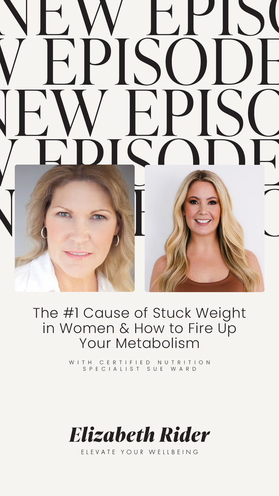 The #1 Cause of Stuck Weight in Women & How to Fire Up Your Metabolism with Certified Nutrition Specialist Sue Ward